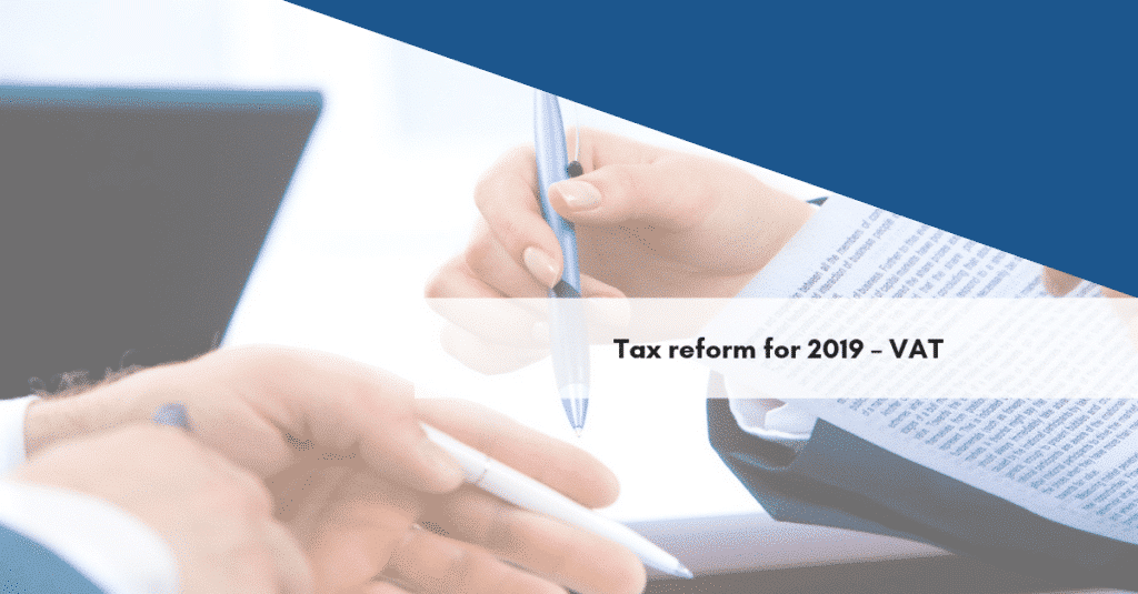 Tax reform for 2019 – VAT